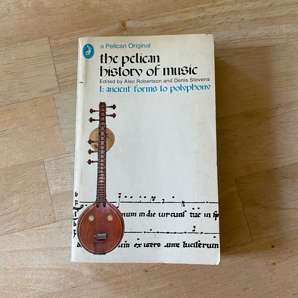 The Pelican History of Music vol I: ancient forms to polyphony